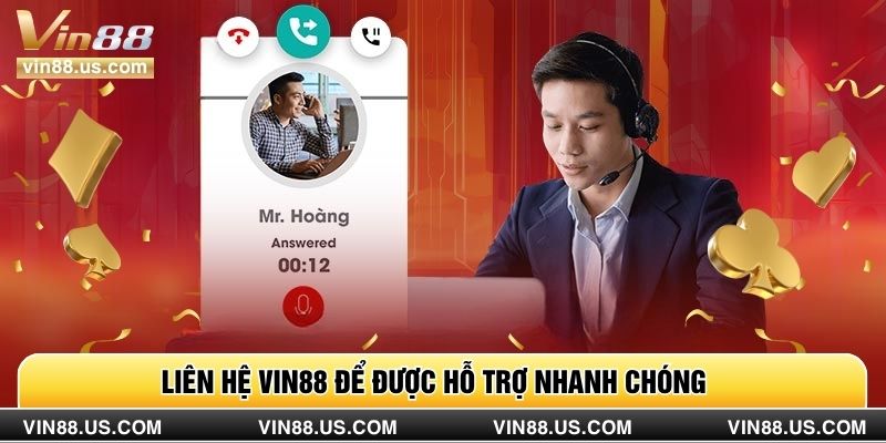 Liên hệ Vin88 để được hỗ trợ nhanh chóng