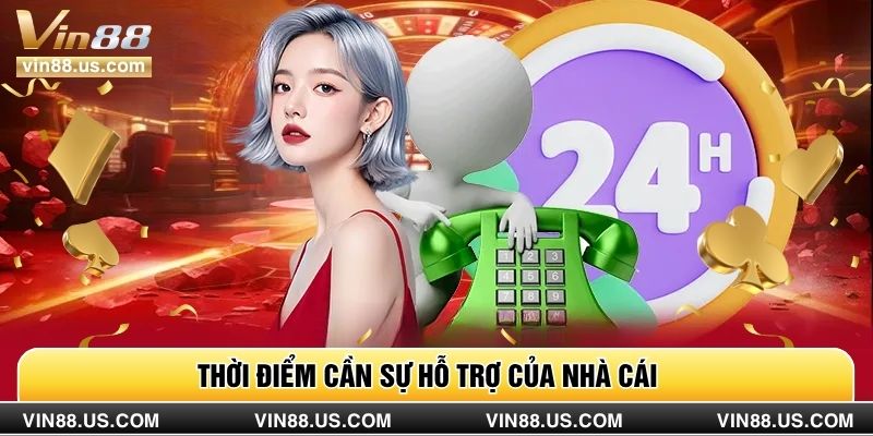 Thời điểm cần sự hỗ trợ của nhà cái