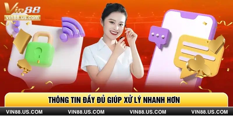 Thông tin đầy đủ giúp xử lý nhanh hơn